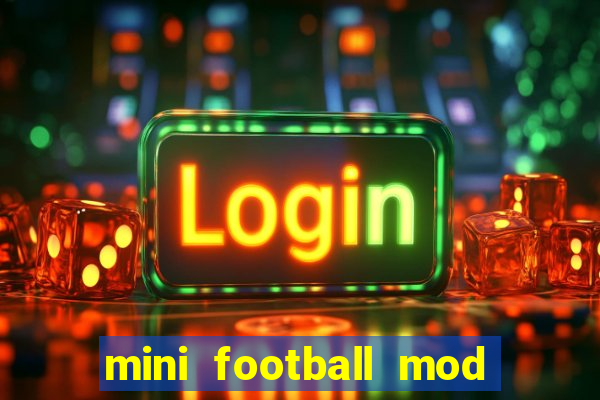 mini football mod apk (unlimited money and gems)